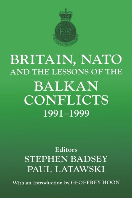 Book cover of: Britain, NATO and the Lessons of the Balkan Conflicts, 1991 -1999. By: Dr. Badsey