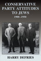 Book cover of: Conservative Party Attitudes to Jews 1900-1950. By: Harry Defries