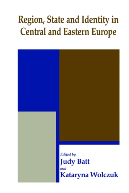 Book cover of: Region, State and Identity in Central and Eastern Europe. By: Judy Batt