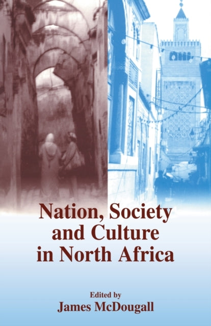 Book cover of: Nation, Society and Culture in North Africa. By: J. Mcdougall