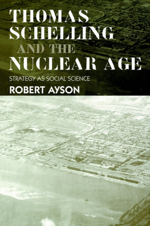 Thomas Schelling and the Nuclear Age