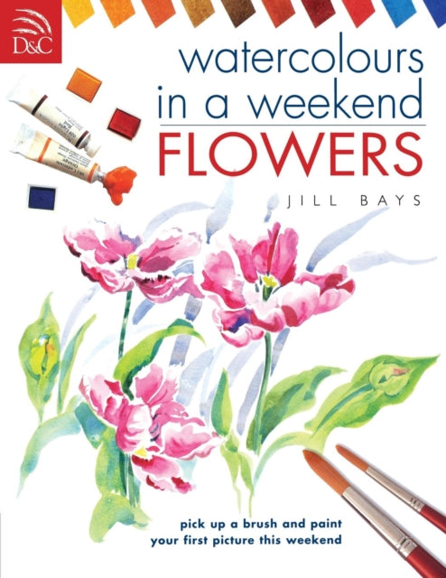 Book cover of: Watercolours in a Weekend. By: Jill Bays