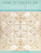 Book cover of: How to Create an Heirloom Quilt