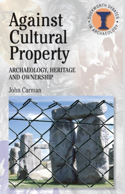 Book cover of: Against Cultural Property. By: John Carman