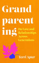 Grandparenting, 'The Essential Guide to Navigating Modern Grandparenthood' 9780715655740 Terri Apter