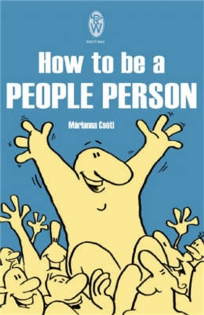 Book cover of: How To Be A People Person. By: Marianna Csoti