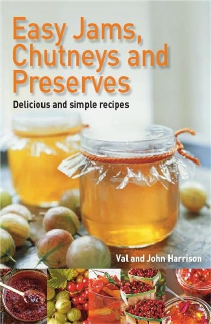 Book cover of: Easy Jams, Chutneys and Preserves