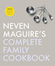 Book cover of: Neven Maguire's Complete Family Cookbook. By: Neven Maguire