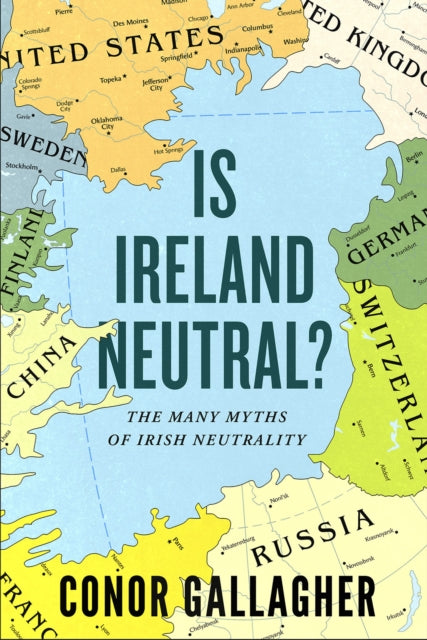 Book cover of: Is Ireland Neutral. By: Conor Gallagher