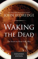 Book cover of: Waking the Dead. By: John Eldredge