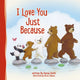 Book cover of: I Love You Just Because. By: Keith, Donna