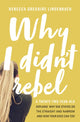 Book cover of: Why I Didn't Rebel. By: Rebecca Gregoire Lindenbach