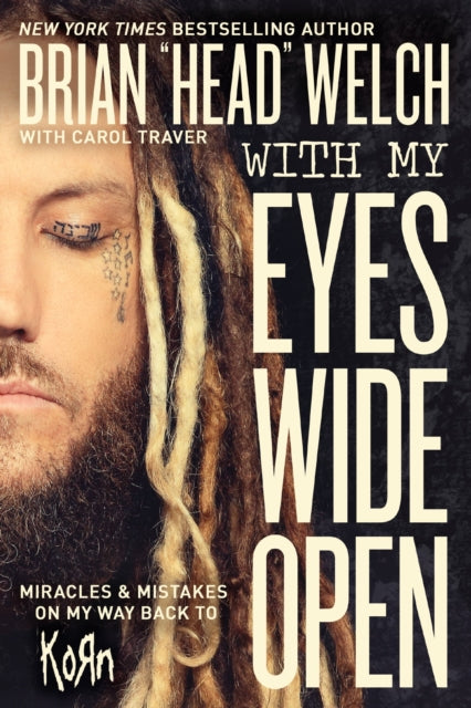 Book cover of: With My Eyes Wide Open. By: Brian "Head" Welch