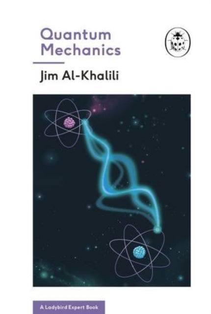 Book cover of: Quantum Mechanics (A Ladybird Expert Book). By: Jim Al-Khalili