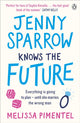 Book cover of: Jenny Sparrow Knows the Future. By: Melissa Pimentel