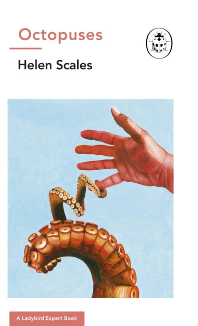 Book cover of: Octopuses: A Ladybird Expert Book. By: Helen Scales