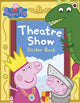 Book cover of: Peppa Pig: Theatre Show Sticker Book. By: Peppa Pig Staff