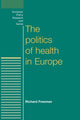 Book cover of: Politics of Health in Europe. By: Richard Freeman
