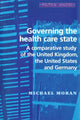 Book cover of: Governing the Health Care State. By: Moran, Michael