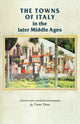 Book cover of: Towns of Italy in the Later Middle Ages. By: Trevor Dean
