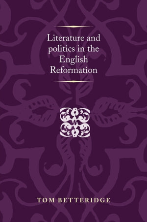 Literature and Politics in the English Reformation
