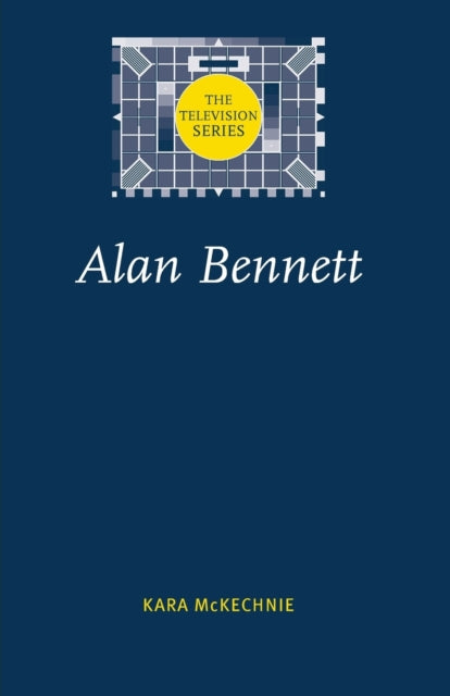 Book cover of: Alan Bennett. By: Kara McKechnie
