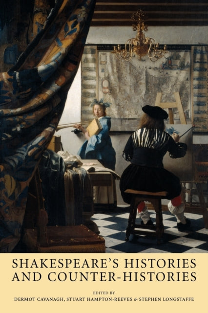 Shakespeare’S Histories and Counter-Histories