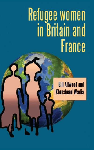 Book cover of: Refugee Women in Britain and France. By: Gill Allwood