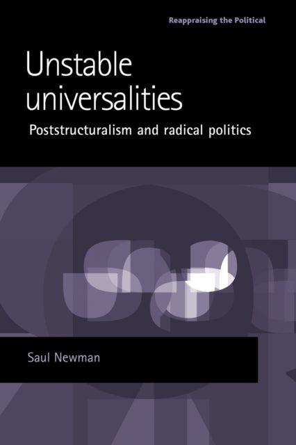 Book cover of: Unstable Universalities. By: Saul Newman