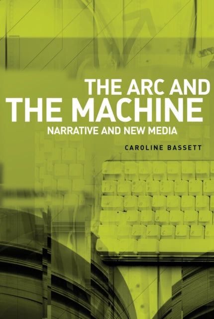 Book cover of: ARC and the Machine. By: Caroline Bassett