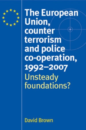 European Union, Counter Terrorism and Police Co–Operation, 1991–2007
