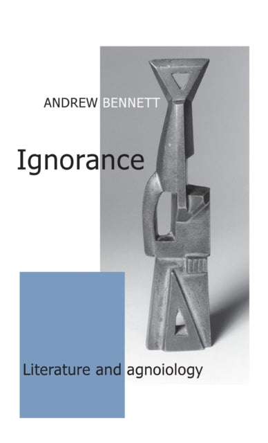 Book cover of: Ignorance. By: Andrew Bennett
