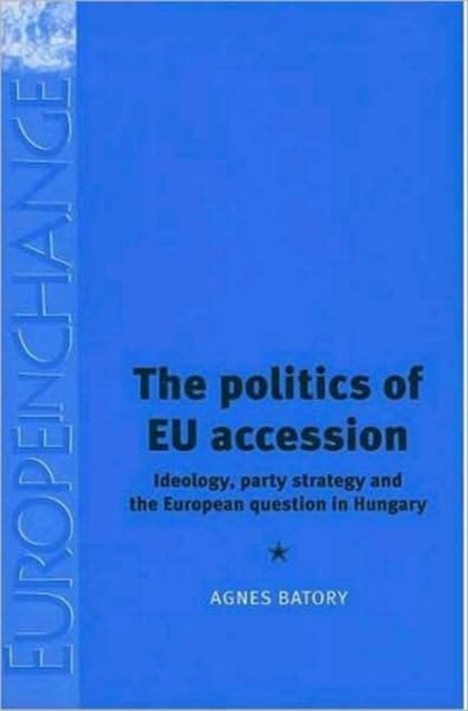Book cover of: Politics of Eu Accession. By: Agnes Batory