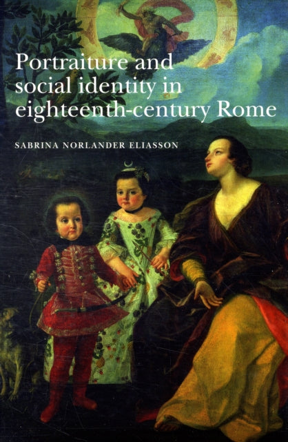 Book cover of: Portraiture and Social Identity in Eighteenth-Century Rome