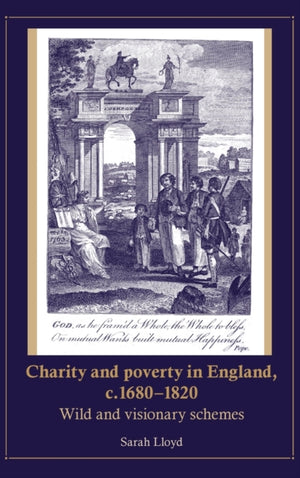 Charity and Poverty in England, C.1680–1820