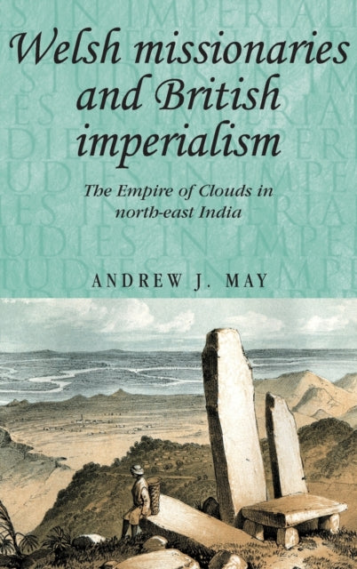 Book cover of: Welsh Missionaries and British Imperialism. By: Andrew J. May