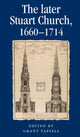 Book cover of: Later Stuart Church, 1660–1714. By: Grant Tapsell