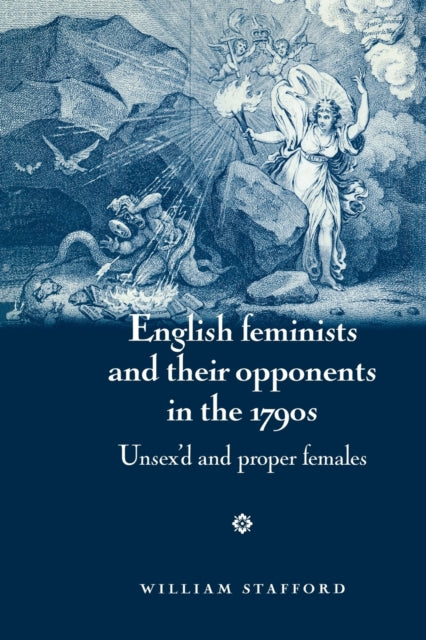 Book cover of: English Feminists and Their Opponents in the 1790s. By: William Stafford