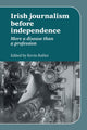 Book cover of: Irish Journalism Before Independence. By: Kevin Rafter