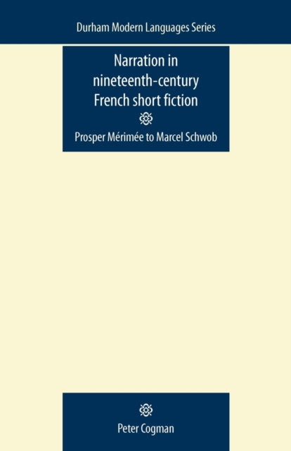 Book cover of: Narration in Nineteenth-Century French Short Fiction. By: Peter Cogman