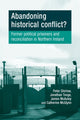 Book cover of: Abandoning Historical Conflict?. By: Peter Shirlow