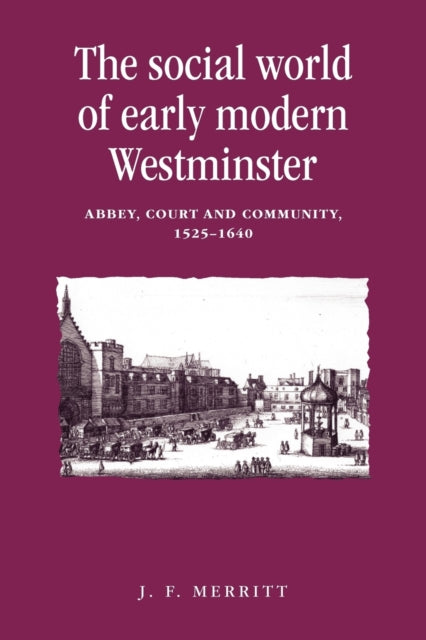Book cover of: Social World of Early Modern Westminster. By: J. F. Merritt