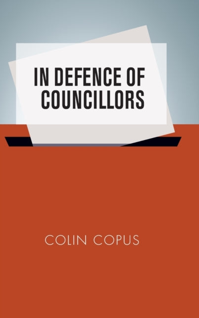 Book cover of: In Defence of Councillors. By: Colin Copus