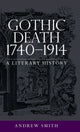 Book cover of: Gothic Death 1740–1914. By: Andrew Smith