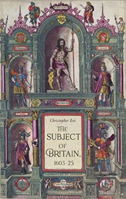 Book cover of: Subject of Britain, 1603–25. By: Christopher IVIC