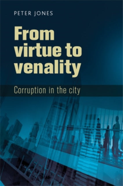 Book cover of: From Virtue to Venality. By: Peter Jones