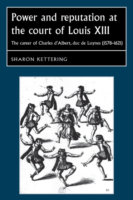 Book cover of: Power and Reputation at the Court of Louis XIII. By: Sharon Kettering