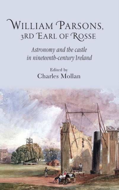 Book cover of: William Parsons, 3rd Earl of Rosse. By: R. Charles Mollan
