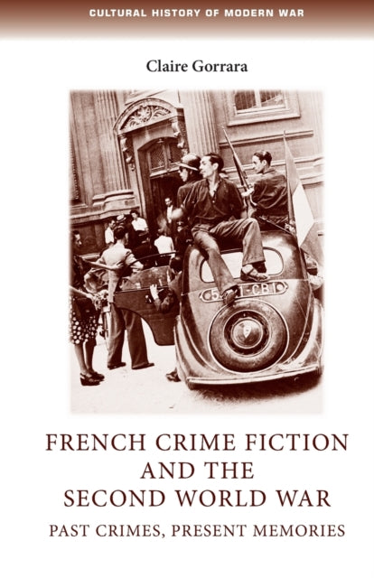 Book cover of: French Crime Fiction and the Second World War. By: Claire Gorrara