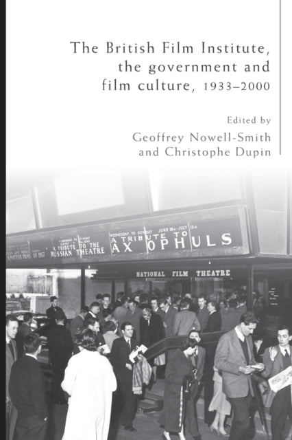 Book cover of: British Film Institute, the Government and Film Culture, 1933–2000. By: Geoffrey Nowell-Smith